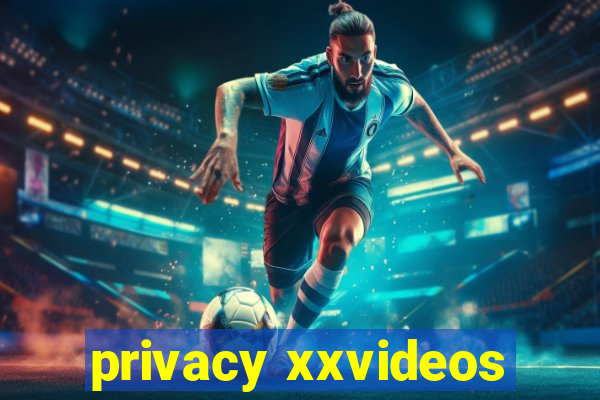 privacy xxvideos